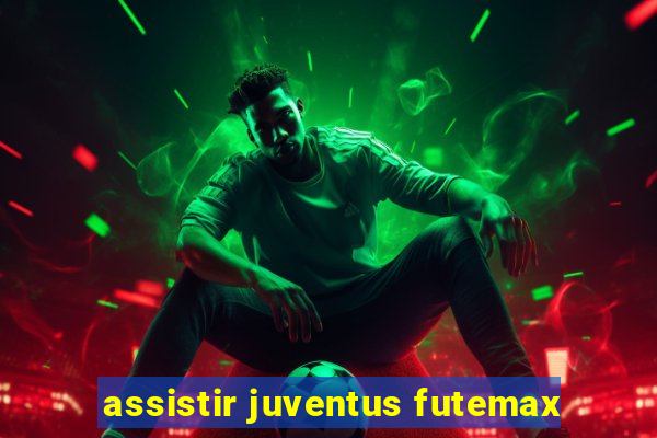 assistir juventus futemax